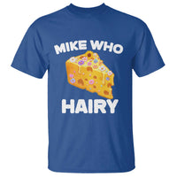 Funny Mike Who Cheese Hairy T Shirt Inappropriate Adult Humor Floral Cheese - Wonder Print Shop