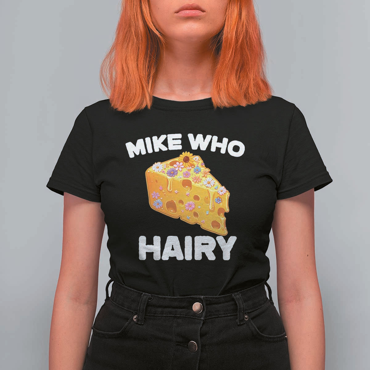 Funny Mike Who Cheese Hairy T Shirt For Women Inappropriate Adult Humor Floral Cheese - Wonder Print Shop