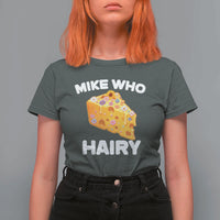 Funny Mike Who Cheese Hairy T Shirt For Women Inappropriate Adult Humor Floral Cheese - Wonder Print Shop