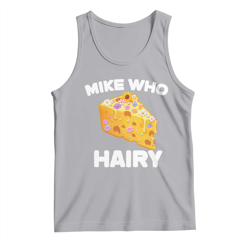 Funny Mike Who Cheese Hairy Tank Top Inappropriate Adult Humor Floral Cheese - Wonder Print Shop