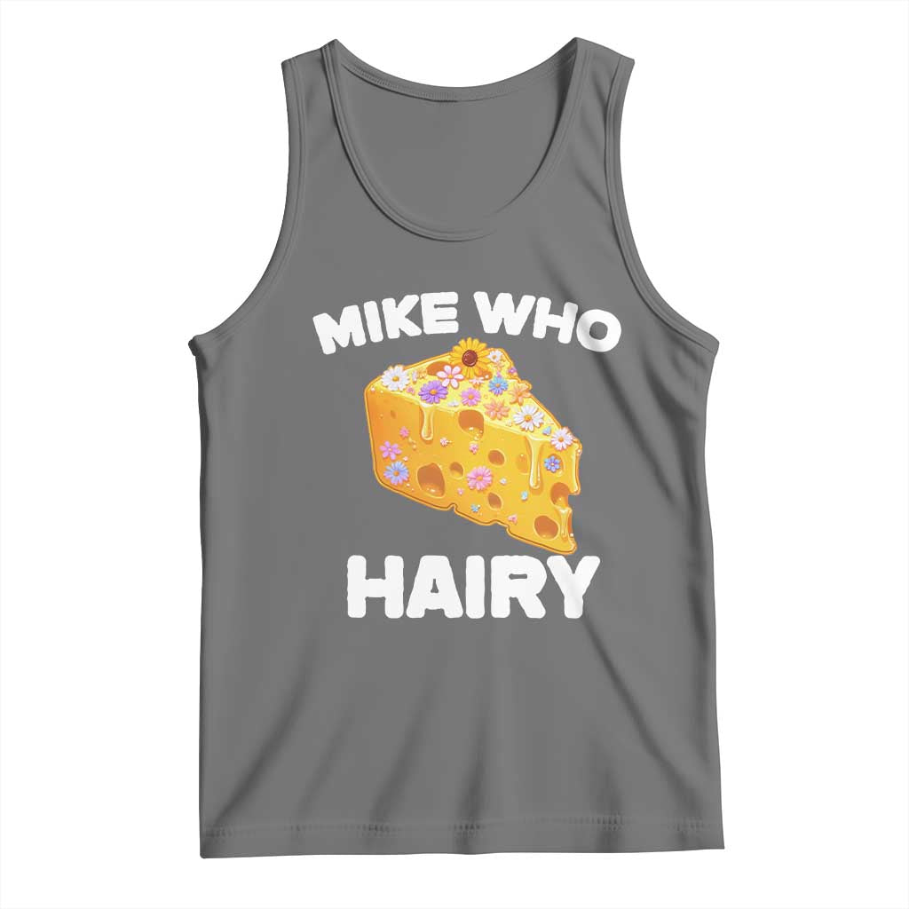 Funny Mike Who Cheese Hairy Tank Top Inappropriate Adult Humor Floral Cheese - Wonder Print Shop