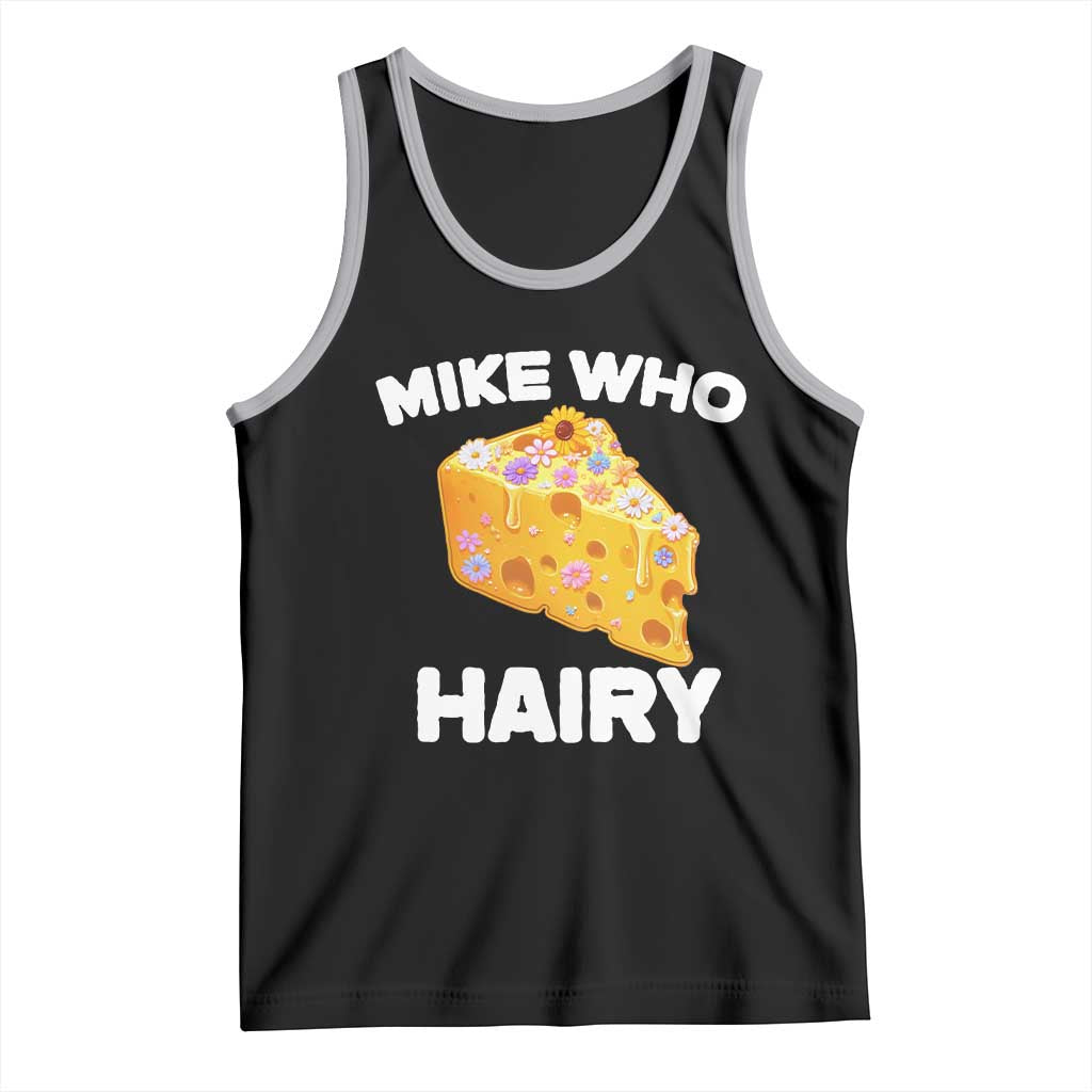 Funny Mike Who Cheese Hairy Tank Top Inappropriate Adult Humor Floral Cheese - Wonder Print Shop