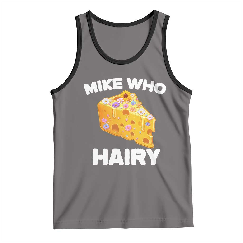 Funny Mike Who Cheese Hairy Tank Top Inappropriate Adult Humor Floral Cheese - Wonder Print Shop