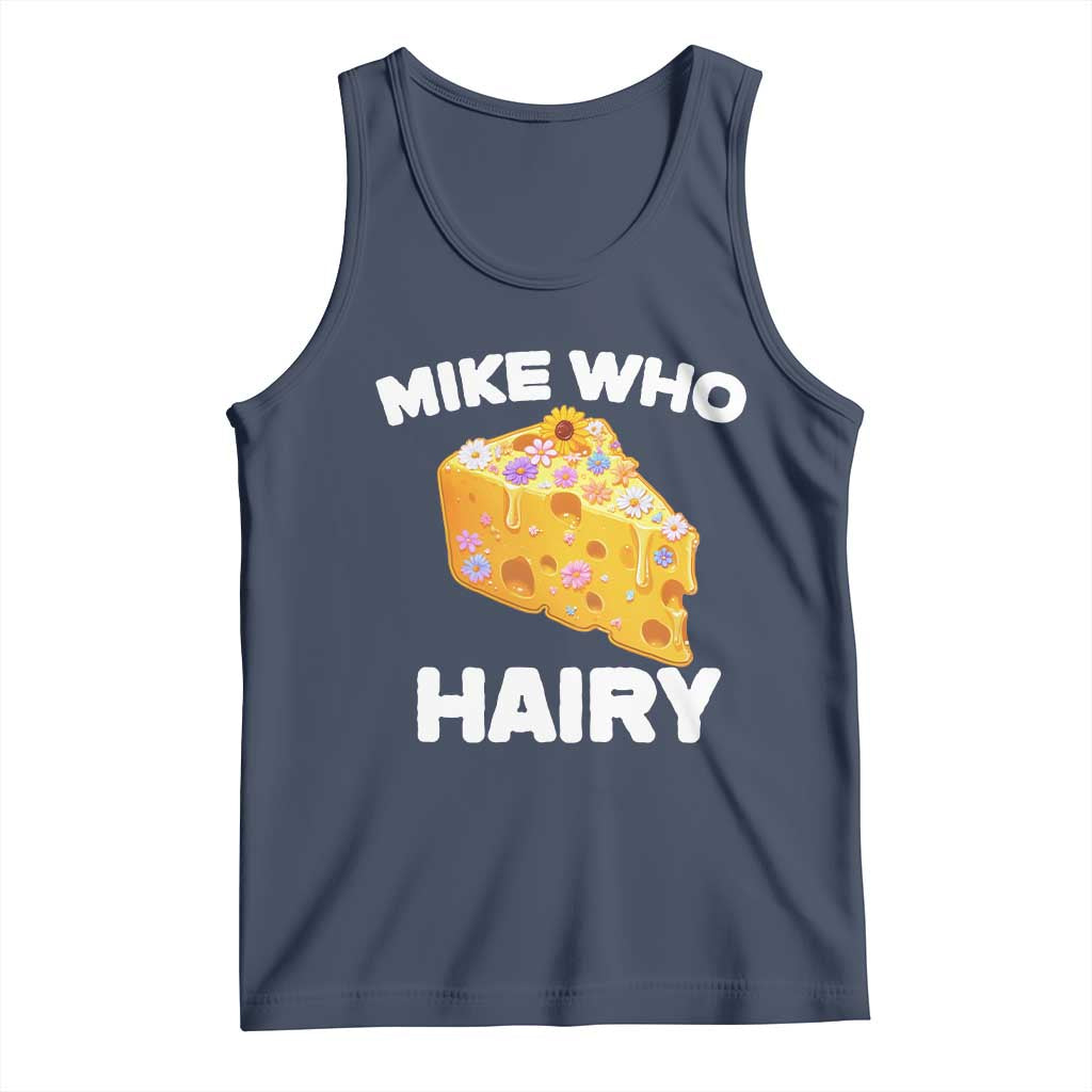 Funny Mike Who Cheese Hairy Tank Top Inappropriate Adult Humor Floral Cheese - Wonder Print Shop