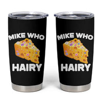 Funny Mike Who Cheese Hairy Tumbler Cup Inappropriate Adult Humor Floral Cheese - Wonder Print Shop