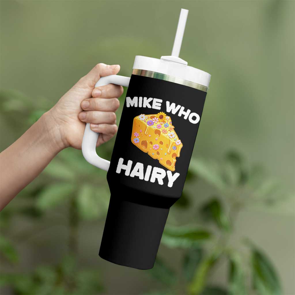 Funny Mike Who Cheese Hairy Tumbler With Handle Inappropriate Adult Humor Floral Cheese - Wonder Print Shop