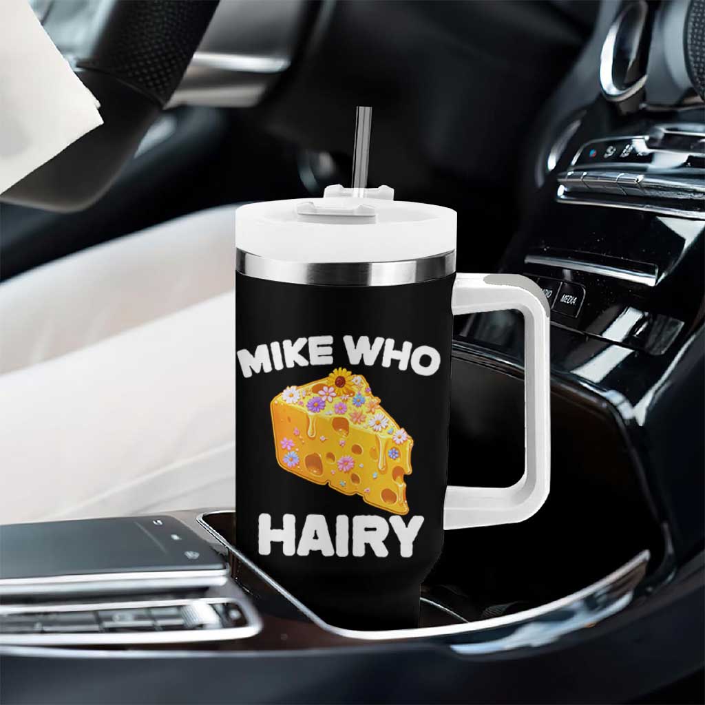 Funny Mike Who Cheese Hairy Tumbler With Handle Inappropriate Adult Humor Floral Cheese - Wonder Print Shop