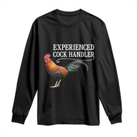 Funny Experienced Cock Handler Long Sleeve Shirt Raunchy Inappropriate Adult Humor Chicken - Wonder Print Shop