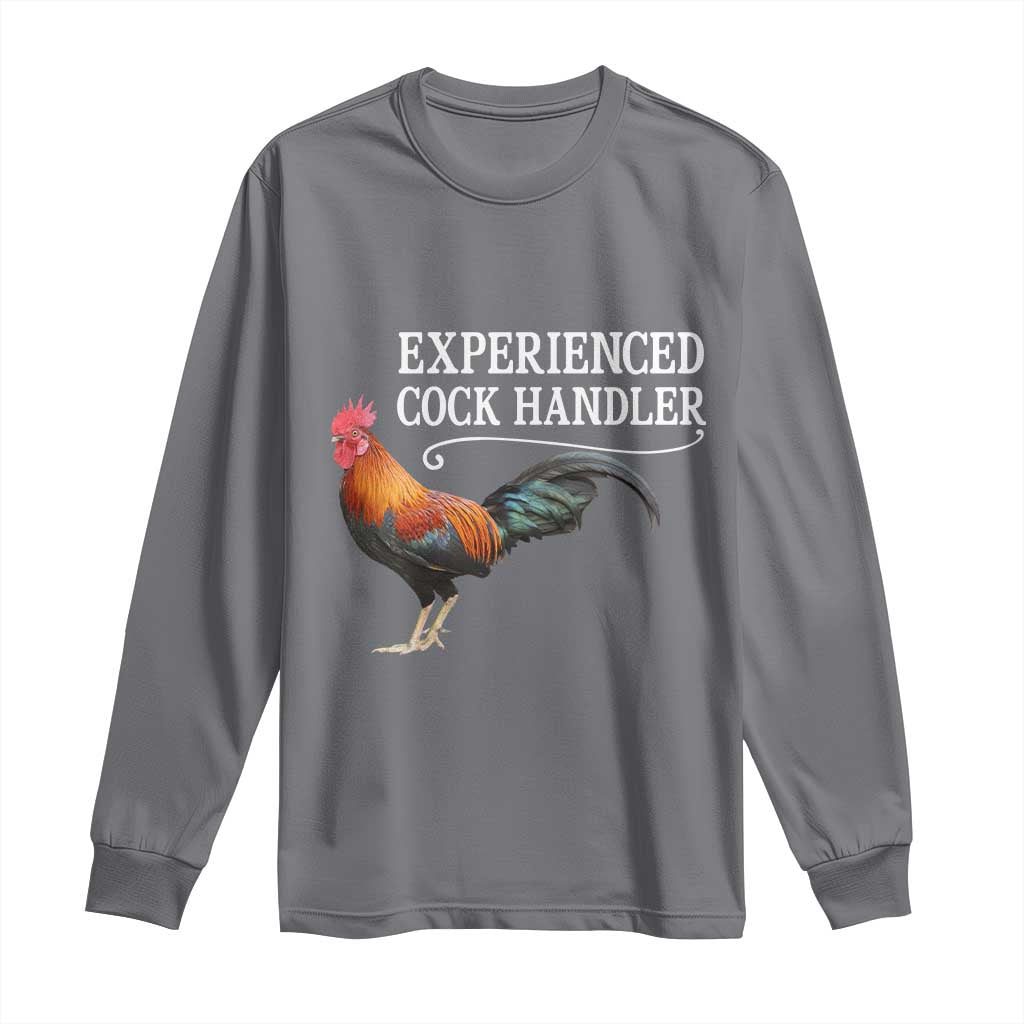 Funny Experienced Cock Handler Long Sleeve Shirt Raunchy Inappropriate Adult Humor Chicken - Wonder Print Shop