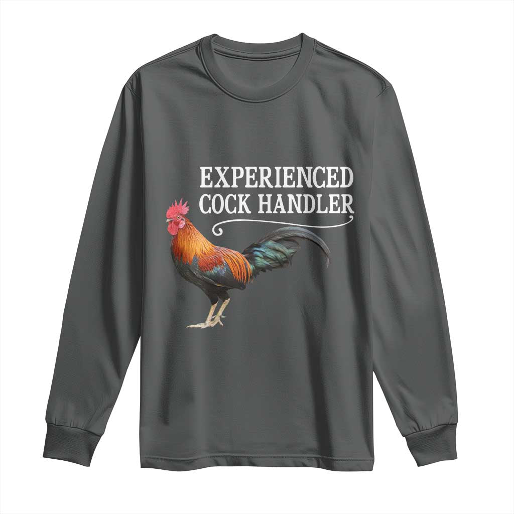 Funny Experienced Cock Handler Long Sleeve Shirt Raunchy Inappropriate Adult Humor Chicken - Wonder Print Shop