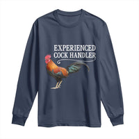 Funny Experienced Cock Handler Long Sleeve Shirt Raunchy Inappropriate Adult Humor Chicken - Wonder Print Shop