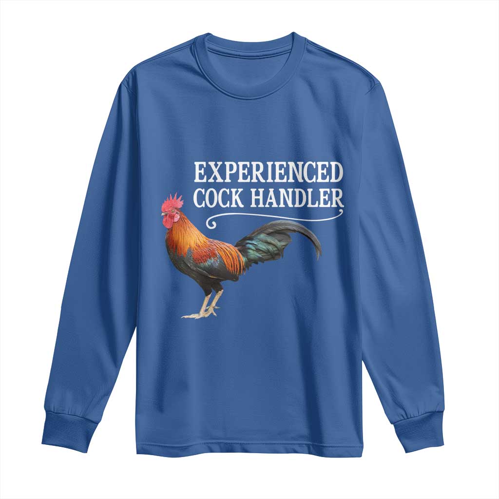 Funny Experienced Cock Handler Long Sleeve Shirt Raunchy Inappropriate Adult Humor Chicken - Wonder Print Shop