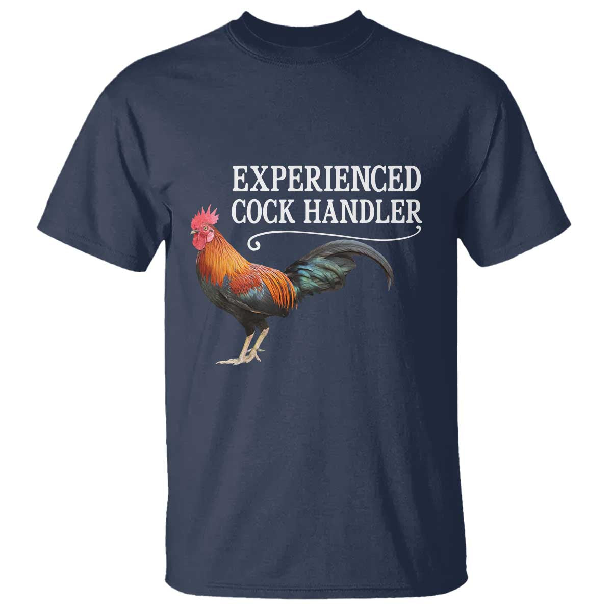 Funny Experienced Cock Handler T Shirt Raunchy Inappropriate Adult Humor Chicken - Wonder Print Shop