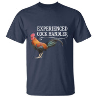Funny Experienced Cock Handler T Shirt Raunchy Inappropriate Adult Humor Chicken - Wonder Print Shop