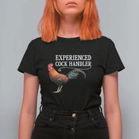 Funny Experienced Cock Handler T Shirt For Women Raunchy Inappropriate Adult Humor Chicken - Wonder Print Shop