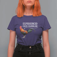 Funny Experienced Cock Handler T Shirt For Women Raunchy Inappropriate Adult Humor Chicken - Wonder Print Shop
