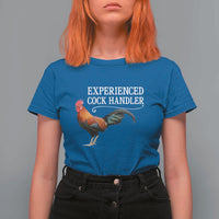 Funny Experienced Cock Handler T Shirt For Women Raunchy Inappropriate Adult Humor Chicken - Wonder Print Shop