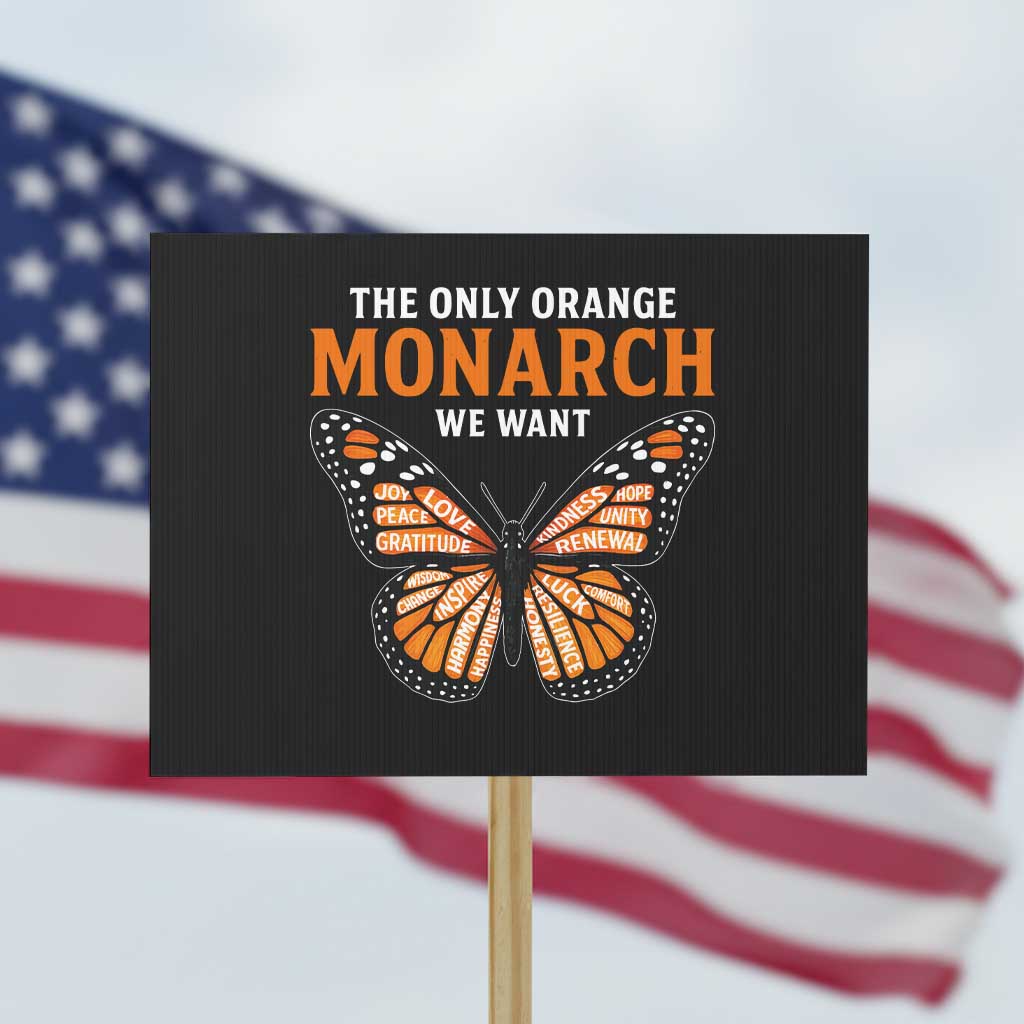 The Only Orange Monarch We Want Protest Sign Monarch Butterfly - Wonder Print Shop