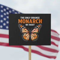 The Only Orange Monarch We Want Protest Sign Monarch Butterfly - Wonder Print Shop