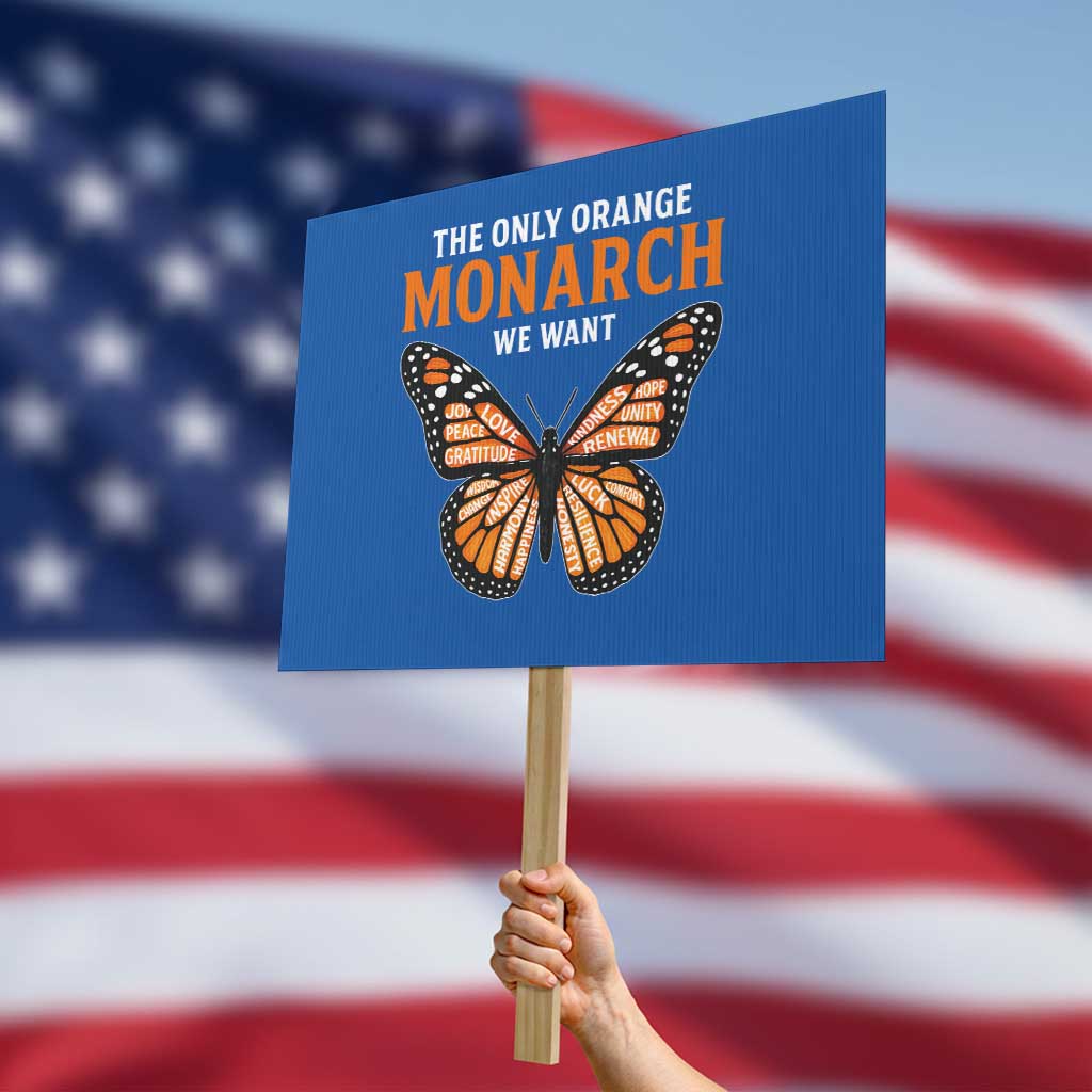 The Only Orange Monarch We Want Protest Sign Monarch Butterfly - Wonder Print Shop