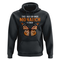 The Only Orange Monarch We Want Hoodie Monarch Butterfly - Wonder Print Shop