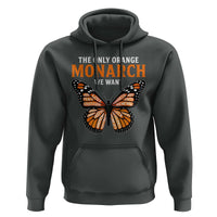 The Only Orange Monarch We Want Hoodie Monarch Butterfly - Wonder Print Shop