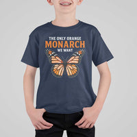 The Only Orange Monarch We Want T Shirt For Kid Monarch Butterfly - Wonder Print Shop