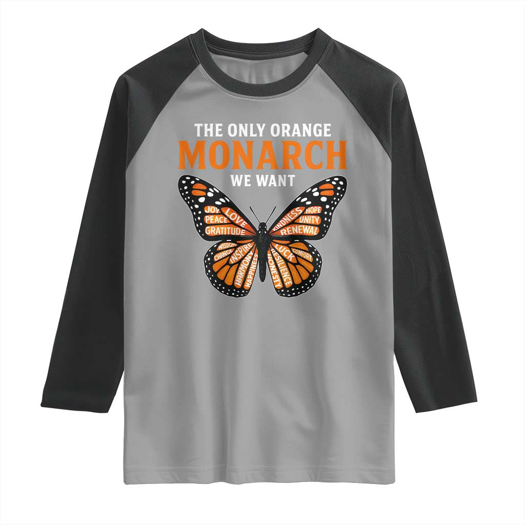 The Only Orange Monarch We Want Raglan Shirt Monarch Butterfly - Wonder Print Shop