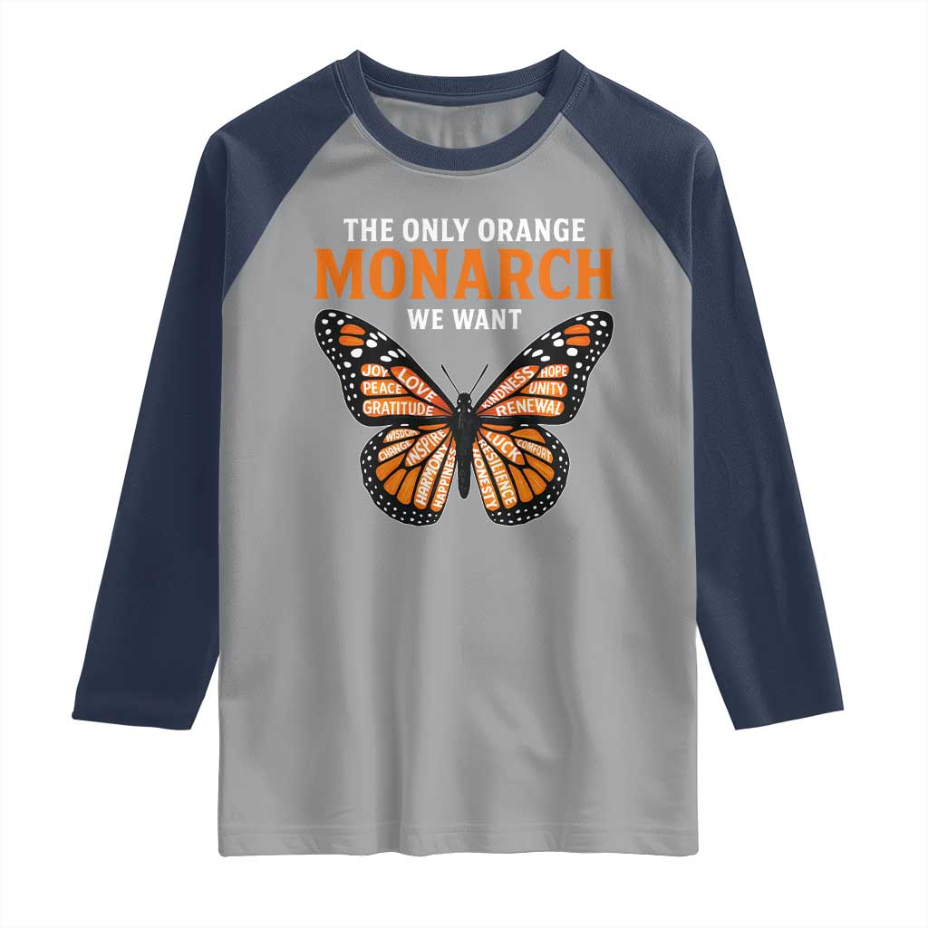 The Only Orange Monarch We Want Raglan Shirt Monarch Butterfly - Wonder Print Shop