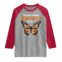 The Only Orange Monarch We Want Raglan Shirt Monarch Butterfly - Wonder Print Shop