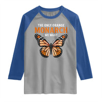 The Only Orange Monarch We Want Raglan Shirt Monarch Butterfly - Wonder Print Shop