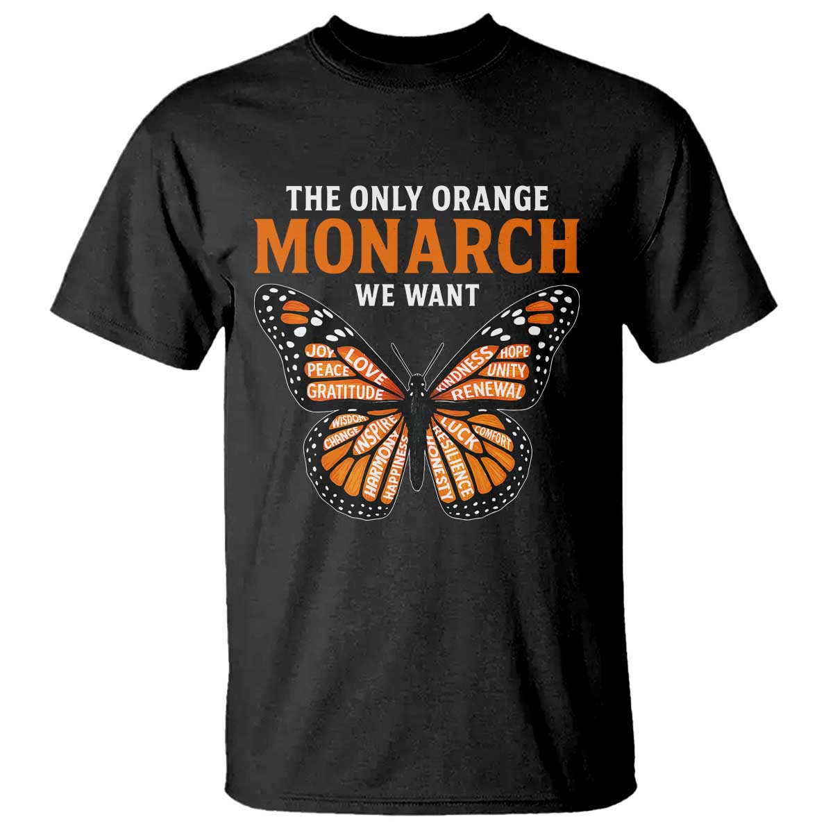 The Only Orange Monarch We Want T Shirt Monarch Butterfly - Wonder Print Shop