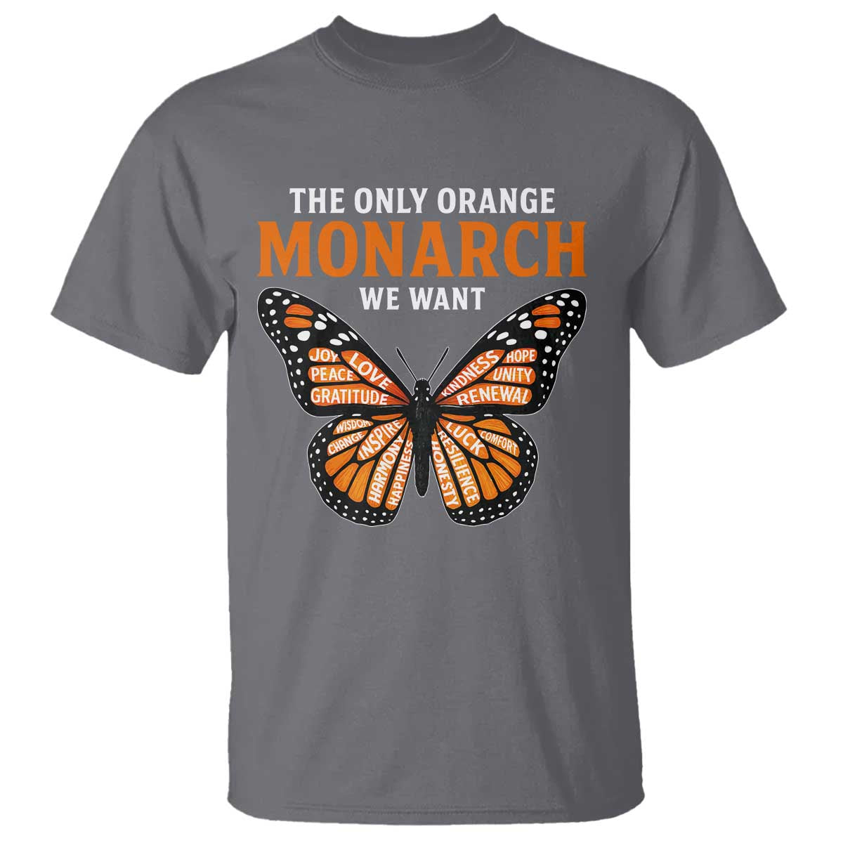 The Only Orange Monarch We Want T Shirt Monarch Butterfly - Wonder Print Shop