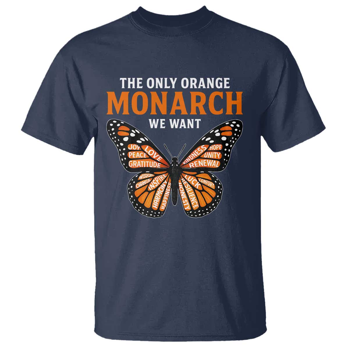 The Only Orange Monarch We Want T Shirt Monarch Butterfly - Wonder Print Shop