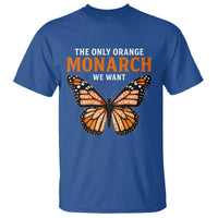 The Only Orange Monarch We Want T Shirt Monarch Butterfly - Wonder Print Shop