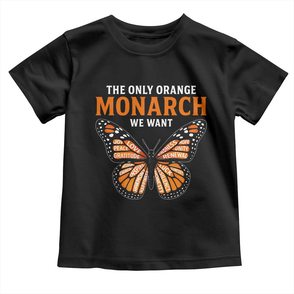 The Only Orange Monarch We Want Toddler T Shirt Monarch Butterfly - Wonder Print Shop