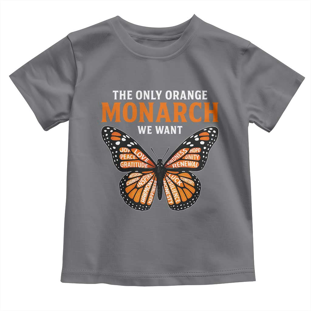 The Only Orange Monarch We Want Toddler T Shirt Monarch Butterfly - Wonder Print Shop