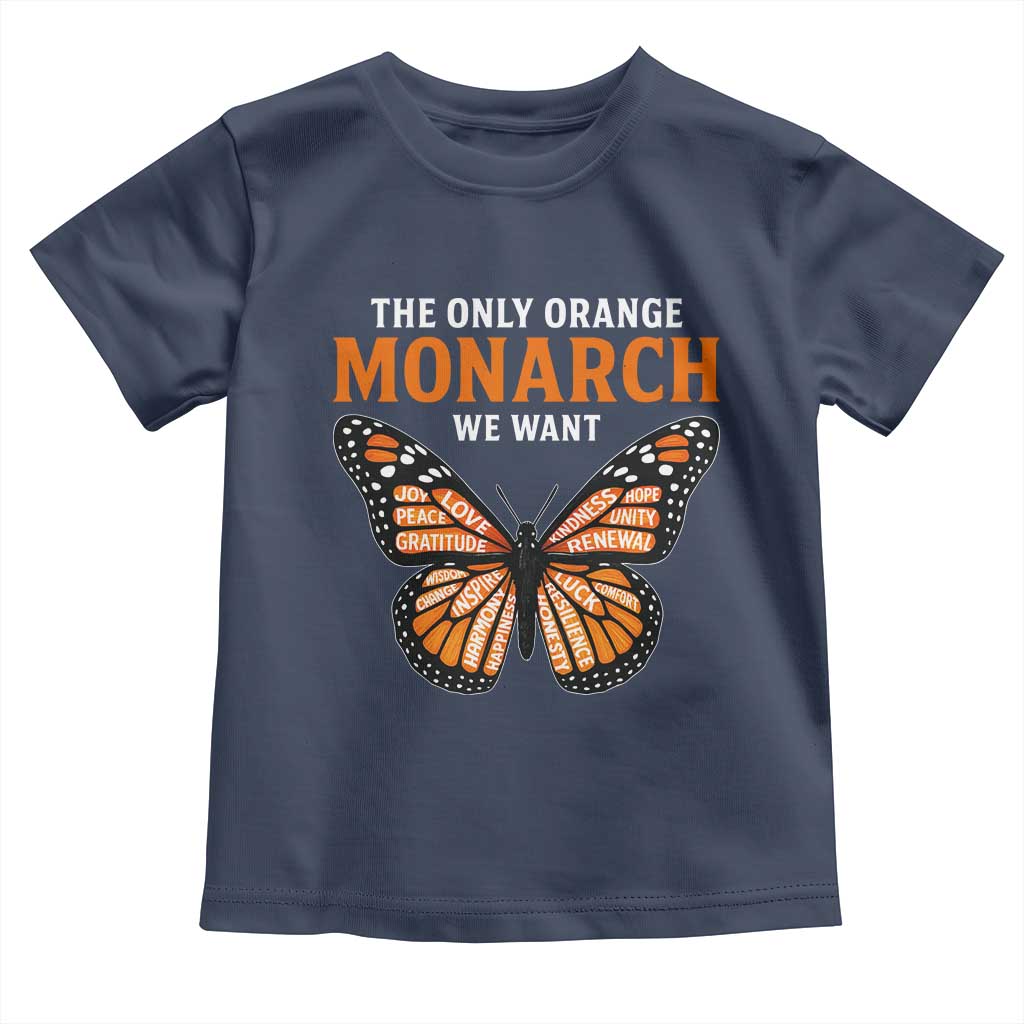 The Only Orange Monarch We Want Toddler T Shirt Monarch Butterfly - Wonder Print Shop