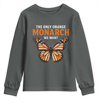 The Only Orange Monarch We Want Youth Sweatshirt Monarch Butterfly - Wonder Print Shop