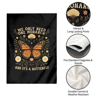 We Only Need One Monarch And Its A Butterfly Garden Flag Retro Flowers - Wonder Print Shop