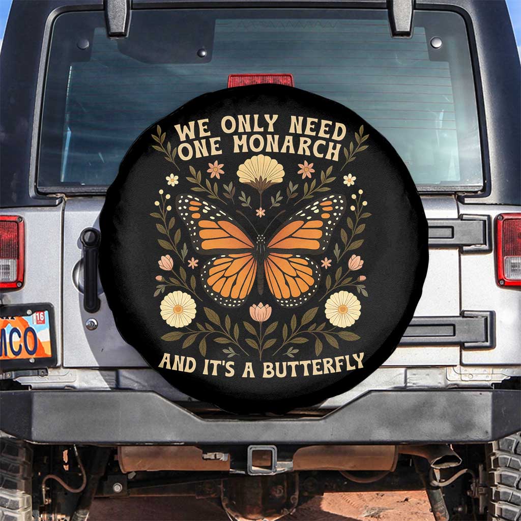 We Only Need One Monarch And Its A Butterfly Spare Tire Cover Retro Flowers - Wonder Print Shop