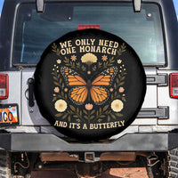 We Only Need One Monarch And Its A Butterfly Spare Tire Cover Retro Flowers - Wonder Print Shop