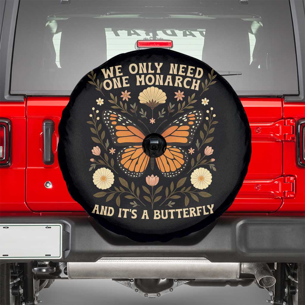 We Only Need One Monarch And Its A Butterfly Spare Tire Cover Retro Flowers - Wonder Print Shop
