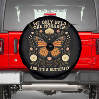 We Only Need One Monarch And Its A Butterfly Spare Tire Cover Retro Flowers - Wonder Print Shop