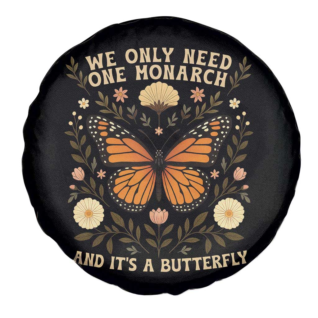 We Only Need One Monarch And Its A Butterfly Spare Tire Cover Retro Flowers - Wonder Print Shop