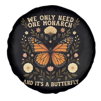 We Only Need One Monarch And Its A Butterfly Spare Tire Cover Retro Flowers - Wonder Print Shop
