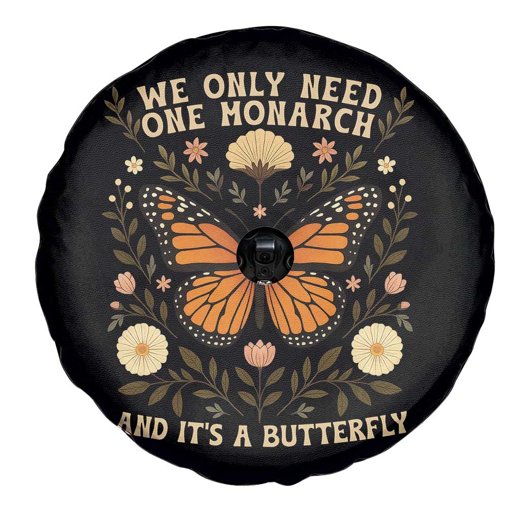 We Only Need One Monarch And Its A Butterfly Spare Tire Cover Retro Flowers - Wonder Print Shop
