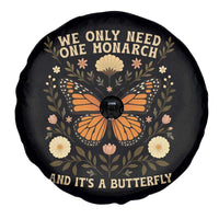 We Only Need One Monarch And Its A Butterfly Spare Tire Cover Retro Flowers - Wonder Print Shop