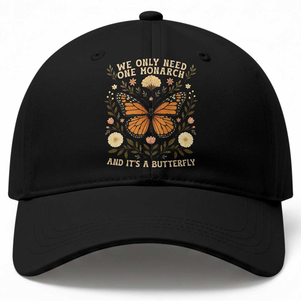 We Only Need One Monarch And Its A Butterfly Baseball Cap Retro Flowers