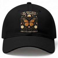 We Only Need One Monarch And Its A Butterfly Baseball Cap Retro Flowers